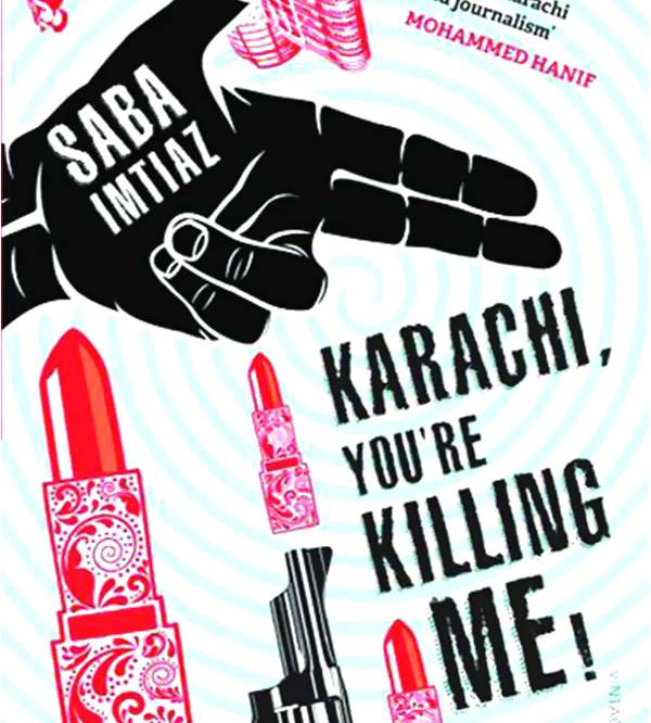Karachi, You’re Killing Me