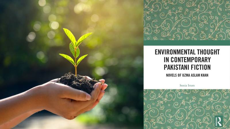 Environmental Thought In Pakistani Fiction: Uzma Aslam Khan And Ecocritical Visions