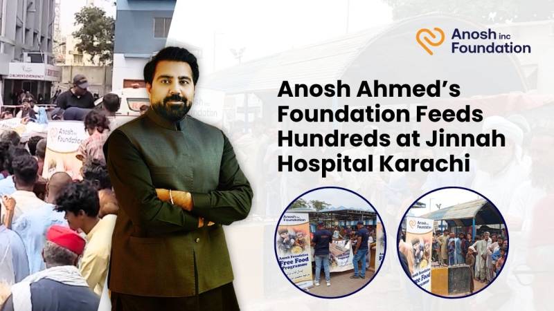 Anosh Ahmed’s Foundation Feeds Hundreds At Jinnah Hospital Karachi